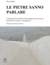 Le pietre sanno parlare. Il linguaggio dell architettura del paesaggio nella costruzione della memoria collettiva contemporanea