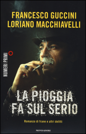 La pioggia fa sul serio. Romanzo di frane e altri delitti - Francesco Guccini - Loriano Macchiavelli