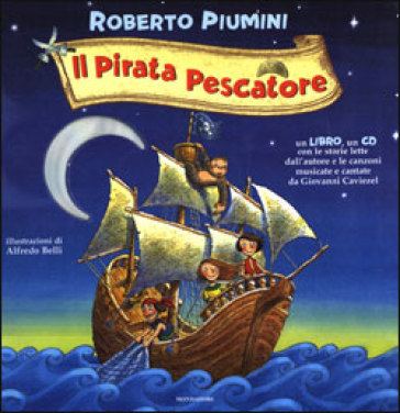 Il pirata pescatore. Con CD audio - Roberto Piumini - Alfredo Belli