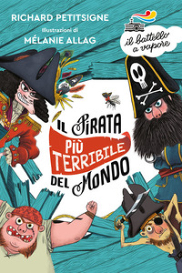 Il pirata più terribile del mondo. Ediz. a colori - Richard Petitsigne