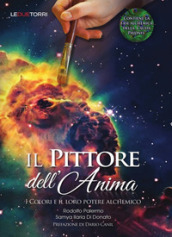 Il pittore dell anima. I colori e il loro potere alchemico