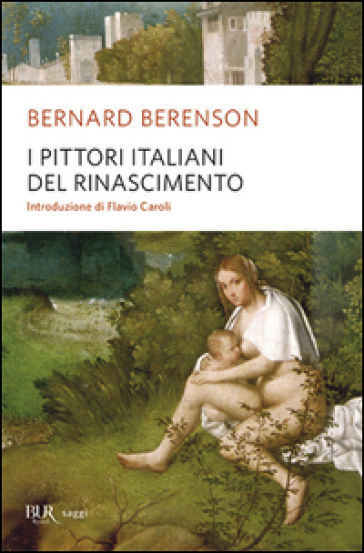 I pittori italiani del Rinascimento - Bernard Berenson