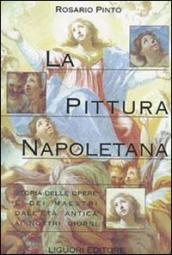 La pittura napoletana. Storia delle opere e dei maestri dall