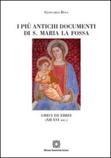 I più antichi documenti di S. Maria La Fossa Greci ed ebrei (XII-XVI sec.) - Giancarlo Bova