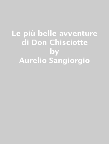 Le più belle avventure di Don Chisciotte - Aurelio Sangiorgio