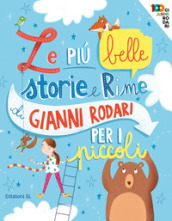 Le più belle storie e rime di Gianni Rodari per i piccoli. Ediz. a colori