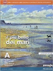 Il più bello dei mari. Vol. A. Corso di scrittura-Didatsore. Ediz. mylab. Per le Scuole superiori. Con e-book. Con espansione online