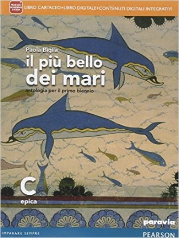 Il più bello dei mari. Vol. C. Didastore. Per le Scuole superiori. Con e-book. Con espansione online - Paola Biglia - Paola Manfredi - Alessandra Terrile