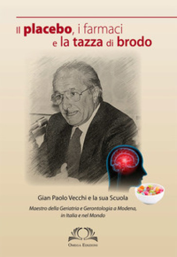 Il placebo, i farmaci e la tazza di brodo - Gian Paolo Vecchi