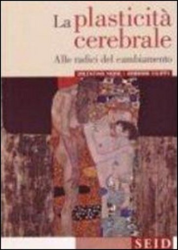 La plasticità cerebrale. Alle radici del cambiamento - Valentina Moro - Barbara Filippi