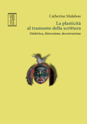 La plasticità al tramonto della scrittura. Dialettica, distruzione, decostruzione