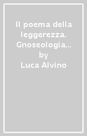 Il poema della leggerezza. Gnoseologia della metamorfosi nell Alcyone di Gabriele D Annunzio