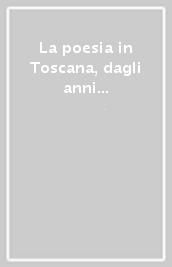 La poesia in Toscana, dagli anni Quaranta agli anni Settanta