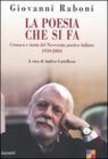 La poesia che si fa. Critica e storia del Novecento poetico italiano 1959-2004 - Giovanni Raboni