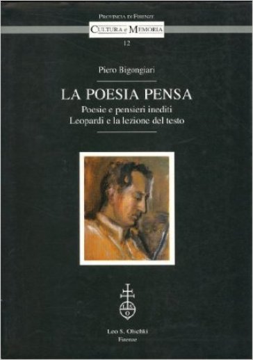 La poesia pensa. Poesie e pensieri inediti. Leopardi e la lezione del testo - Piero Bigongiari