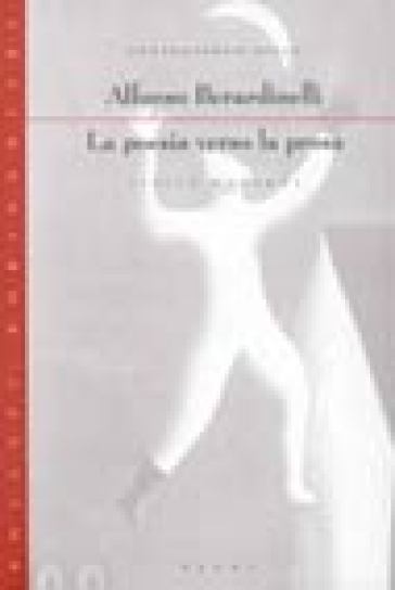 La poesia verso la prosa. Controversie sulla lirica moderna - Alfonso Berardinelli