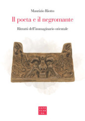 Il poeta e il negromante. Ritratti dell immaginario orientale