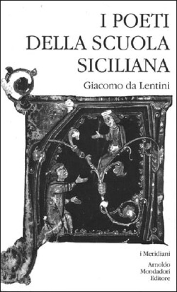 I poeti della Scuola siciliana. 1: Giacomo da Lentini