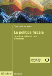 La politica fiscale. La lezione dei bassi tassi d interesse