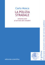 La polizia stradale. Settanta anni al servizio dei cittadini