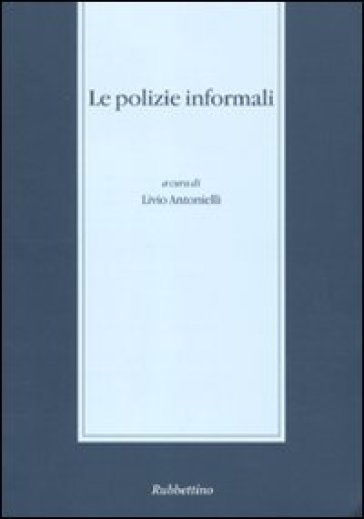 Le polizie informali. Seminario di studi (Messina, 28-29 novembre 2003)