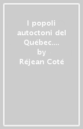 I popoli autoctoni del Québec. Fra diplomazia, militanza e riconciliazione