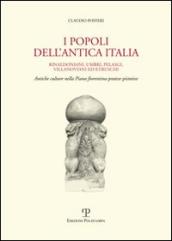 I popoli dell antica Italia. Rinaldoniani, umbri, pelasgi, villanoviani ed etruschi. Antiche culture nella piana fiorentina-pratese-pistoiese