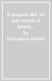 Il popolo del 10 per cento. Il boom del lavoro atipico