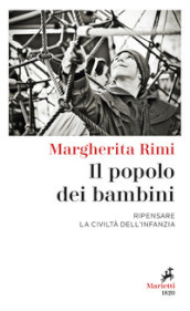 Il popolo dei bambini. Ripensare la civiltà dell infanzia