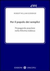 Per il popolo dei semplici. Propaganda popolare nella Riforma tedesca