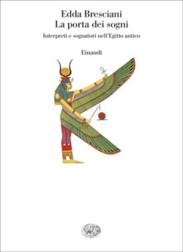 La porta dei sogni. Interpreti e sognatori nell'Egitto antico - Edda Bresciani