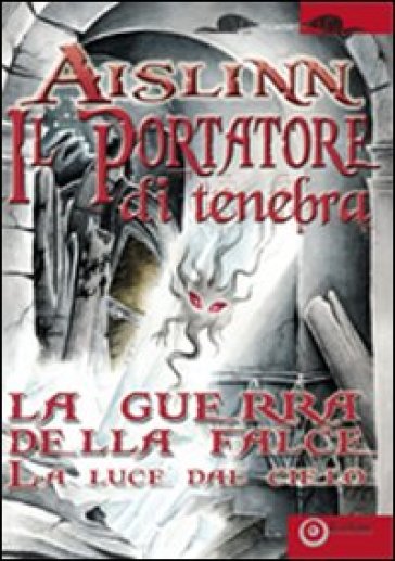 Il portatore di tenebra. La guerra della falce. 1: La luce del cielo - Aislinn