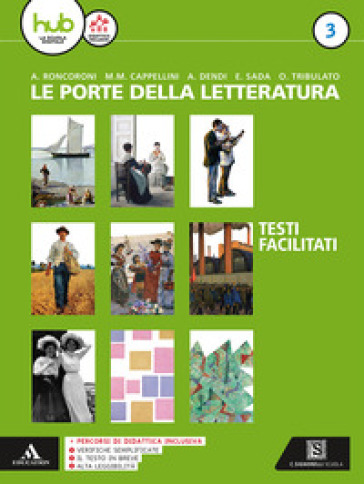 Le porte della letteratura. Percorsi facilitati di letteratura. Per i Licei e gli Ist. magistrali. Con ebook. Con espansione online. 3. - Angelo Roncoroni - Milva Maria Cappellini - Alberto Dendi - Elena Sada - Olga Tribulato