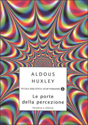 Le porte della percezione-Paradiso e inferno - Aldous Huxley