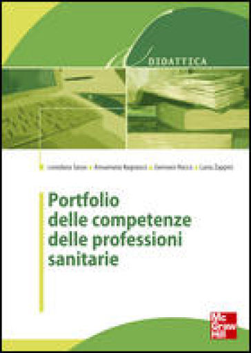 Il portfolio delle competenze delle professioni sanitarie - Loredana Sasso - Annamaria Bagnasco - Gennaro Rocco - Luisa Zappini
