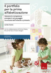 Il portfolio per la prima alfabetizzazione. La valutazione delle competenze emergenti nel passaggio tra scuola dell infanzia e primaria