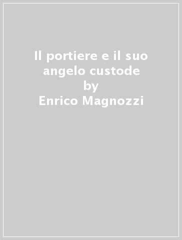 Il portiere e il suo angelo custode - Enrico Magnozzi