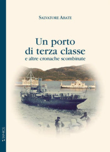 Un porto di terza classe e altre cronache scombinate - Salvatore Abate