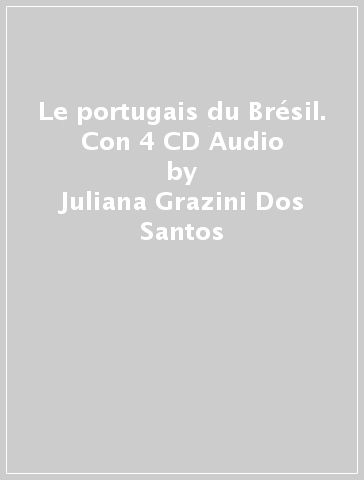 Le portugais du Brésil. Con 4 CD Audio - Juliana Grazini Dos Santos - Monica Hallberg - Marie-Pierre Mazéas