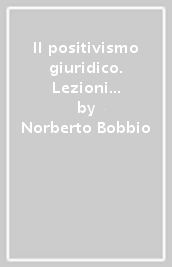 Il positivismo giuridico. Lezioni di filosofia del diritto