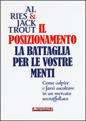 Il posizionamento. La battaglia per le vostre menti