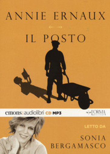 Il posto letto da Sonia Bergamasco. Audiolibro. CD Audio formato MP3 - Annie Ernaux