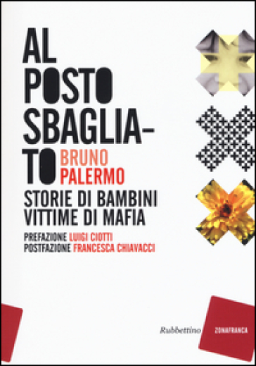 Al posto sbagliato. Storie di bambini vittime di mafia - Bruno Palermo