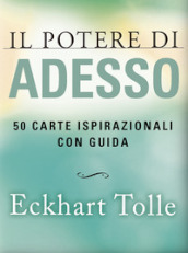 Il potere di adesso. 50 carte ispirazionali. Nuova ediz.