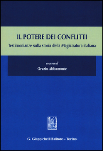 Il potere dei conflitti. Testimonianze sulla storia della Magistratura italiana