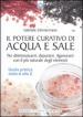 Il potere curativo di acqua e sale. Per disintossicarsi, depurarsi, rigenerarsi con il più naturale degli elementi. Guida pratica dalla A alla Z