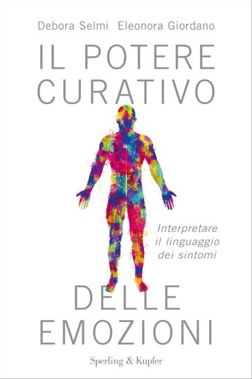 Il potere curativo delle emozioni - Debora Selmi - Eleonora Giordano