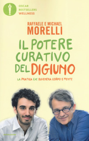 Il potere curativo del digiuno. La pratica che rigenera corpo e mente - Raffaele Morelli - Michael Morelli