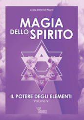 Il potere degli elementi. Vol. 5: Magia dello spirito