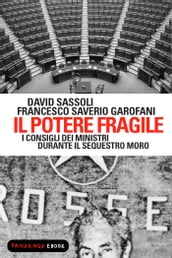 Il potere fragile. I consigli dei ministri durante il sequestro Moro